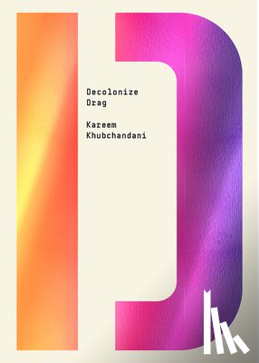Khubchandani, Kareem - Decolonize Drag