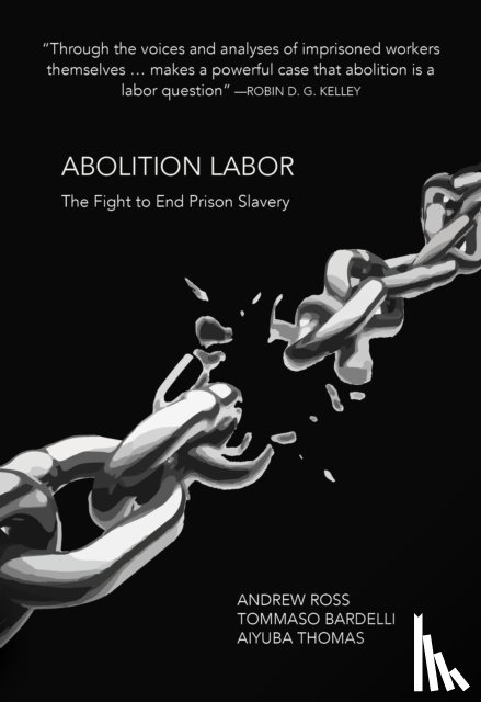 Ross, Andrew, Bardelli, Tommaso, Thomas, Aiyuba - Abolition Labor