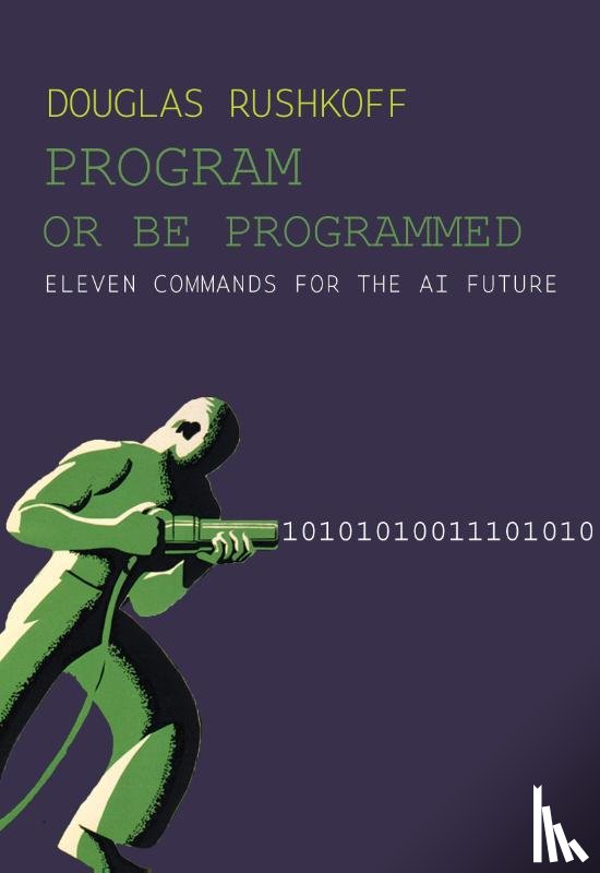 Rushkoff, Douglas - Program Or Be Programmed