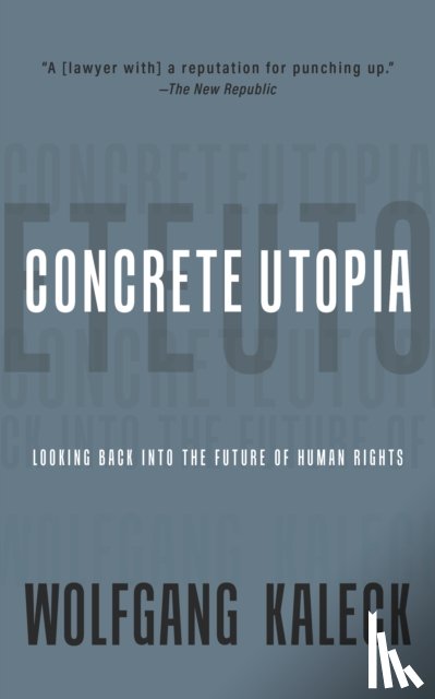 Kaleck, Wolfgang - The Concrete Utopia