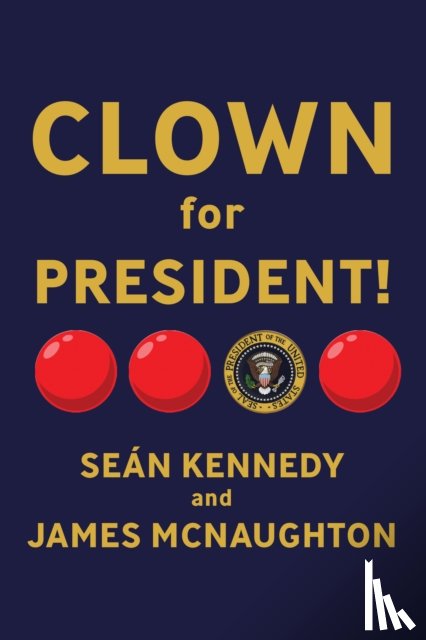 Kennedy, Sen, McNaughton, James - Clown for President!