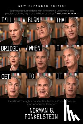 Finkelstein, Norman G. - I'll Burn That Bridge When I Get to It
