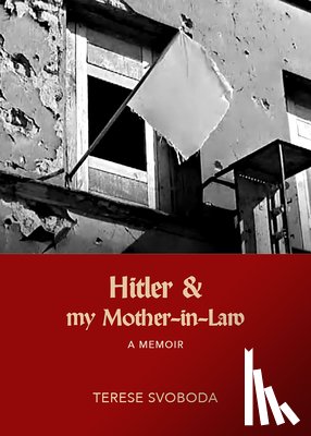 Svoboda, Terese - Hitler and My Mother-in-Law