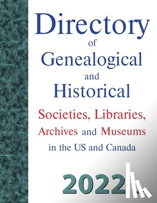 Carson, Dina C. - Directory of Genealogical and Historical Societies, Libraries, Archives and Museums in the US and Canada, 2022, Vol 2