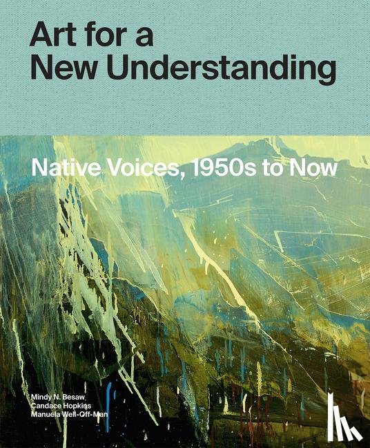 Besaw, Mindy N., Hopkins, Candice, Well-Off-Man, Manuela - Art for a New Understanding