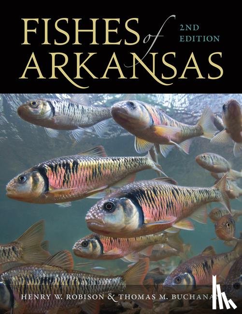 Robison, Henry W., Buchanan, Thomas M. - Fishes of Arkansas