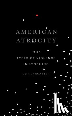 Lancaster, Guy - American Atrocity
