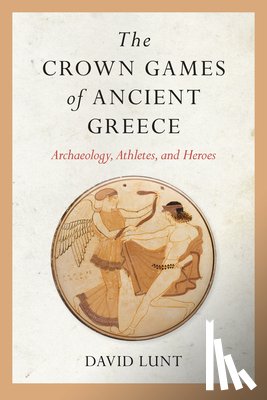 Lunt, David - The Crown Games of Ancient Greece