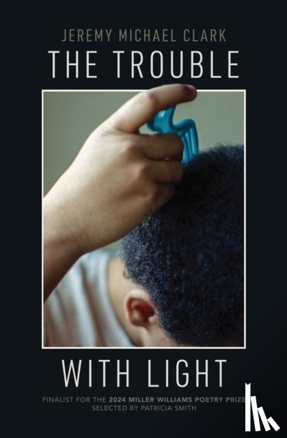 Clark, Jeremy Michael - The Trouble with Light