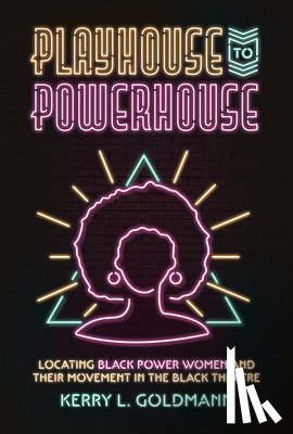 Goldmann, Kerry - Playhouse to Powerhouse