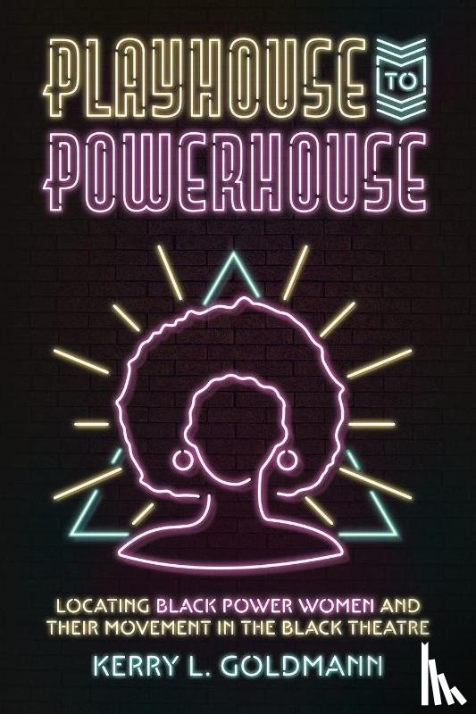 Goldmann, Kerry - Playhouse to Powerhouse