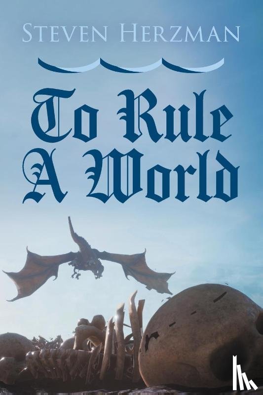 Herzman, Steven - To Rule a World