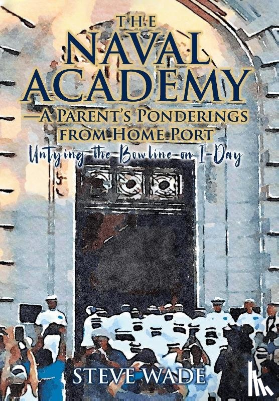 Wade, Steve - Wade, S: Naval Academy