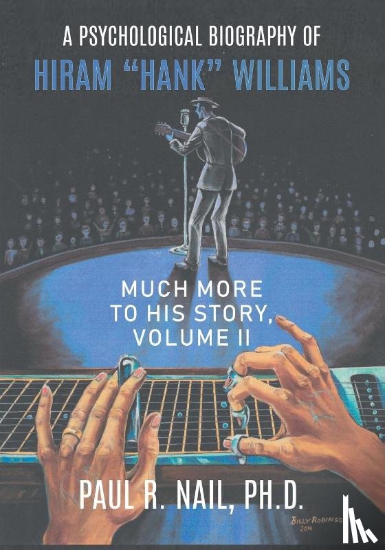 Nail, Paul R. - A Psychological Biography of Hiram "Hank" Williams
