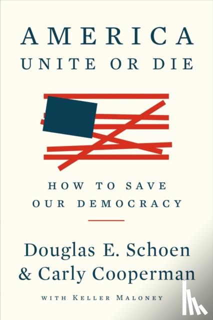 Schoen, Douglas E., Cooperman, Carly - America: Unite Or Die