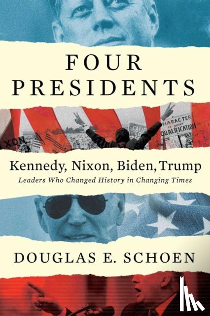 Schoen, Douglas E - FOUR PRESIDENTS - Kennedy, Nixon, Biden, Trump