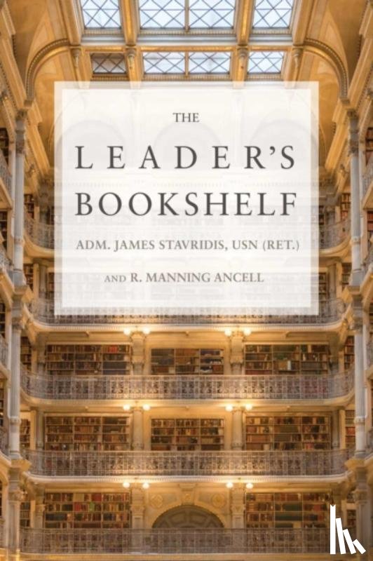 Stavridis, James G., Ancell, Robert M. - The Leader's Bookshelf
