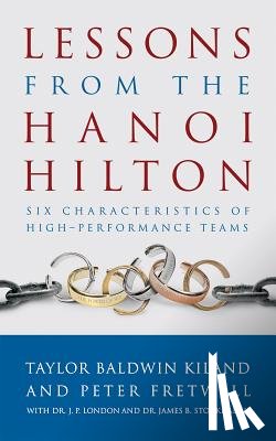 Kiland, Taylor B., Fretwell, Peter, London, Estate of Jack, Stockdale, James B. - Lessons from the Hanoi Hilton