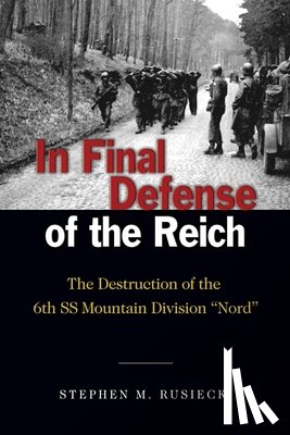 Rusiecki, Dr. Stephen M - In Final Defense of the Reich