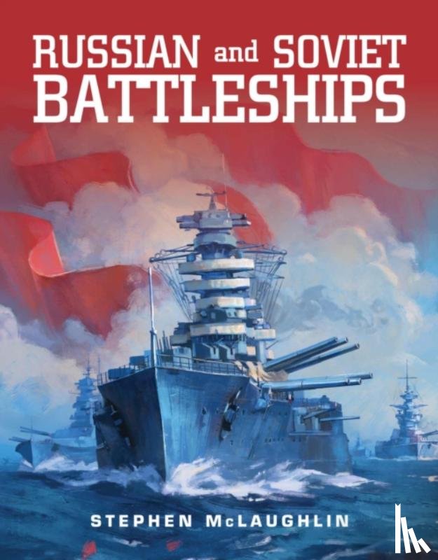 McLaughlin, Stephen - Russian and Soviet Battleships