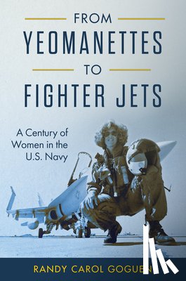 Goguen, Dr. Randy Carol - From Yeomanettes to Fighter Jets