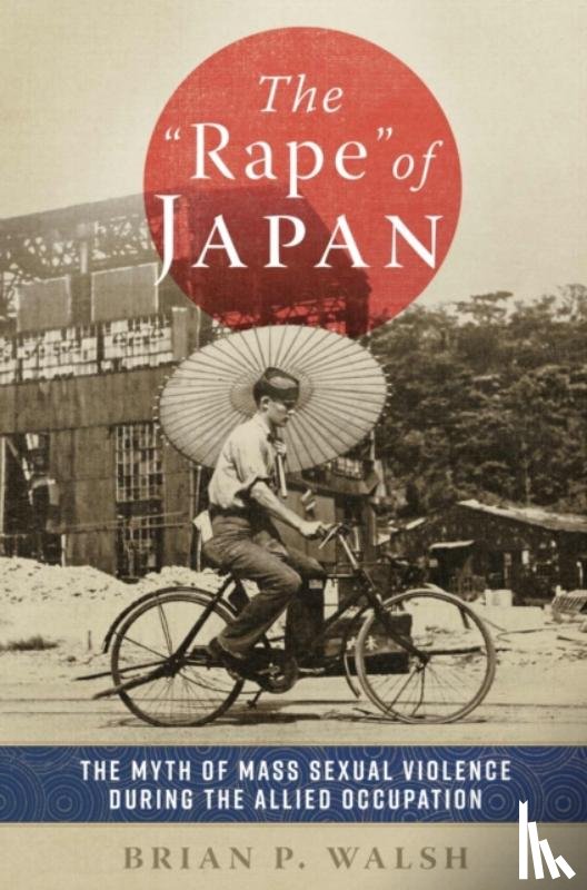 Walsh, Brian P. - The "Rape" of Japan