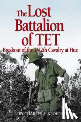 Krohn, Charles A - Lost Battalion of Tet