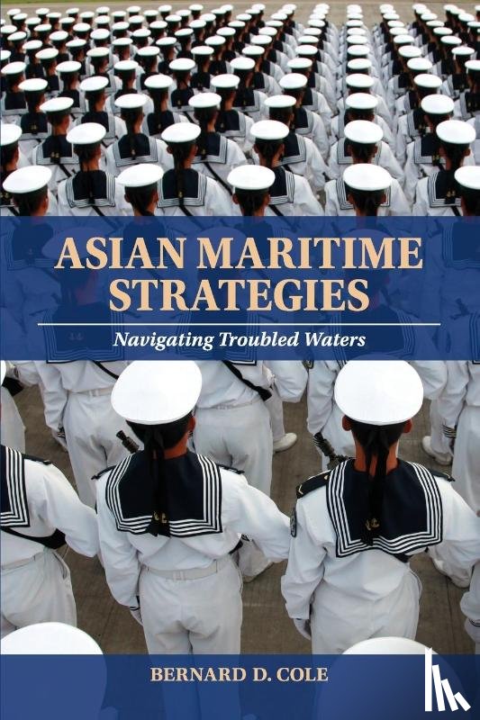 Cole, Bernard D - Asian Maritime Strategies