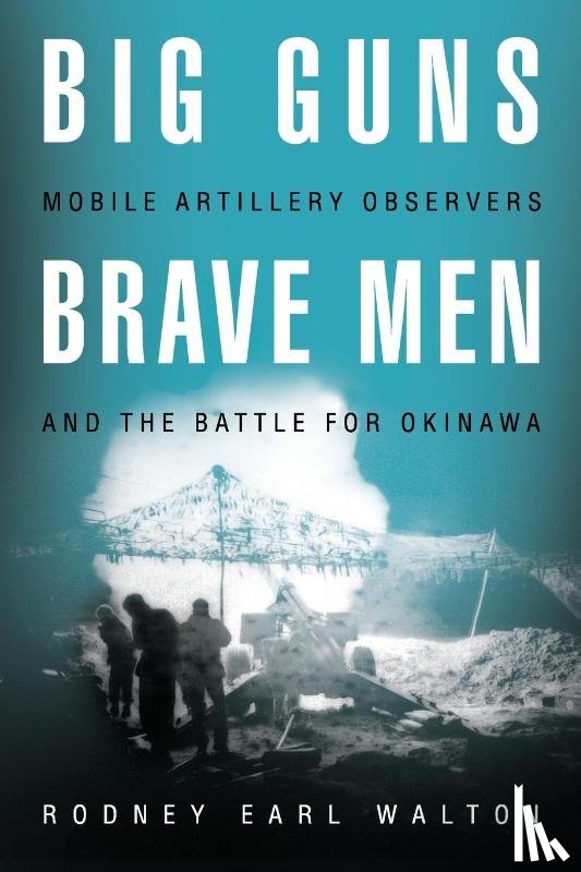 Walton, Rodney E - Big Guns, Brave Men