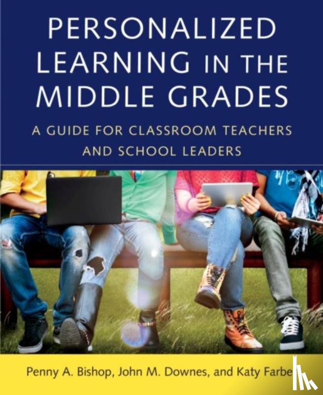 Bishop, Penny A., Downes, John M., Farber, Katy - Personalized Learning in the Middle Grades