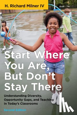 IV, H. Richard Milner - Start Where You Are, But Don't Stay There