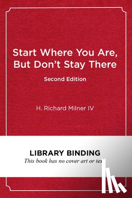 Milner, H. Richard - Start Where You Are, but Don't Stay There
