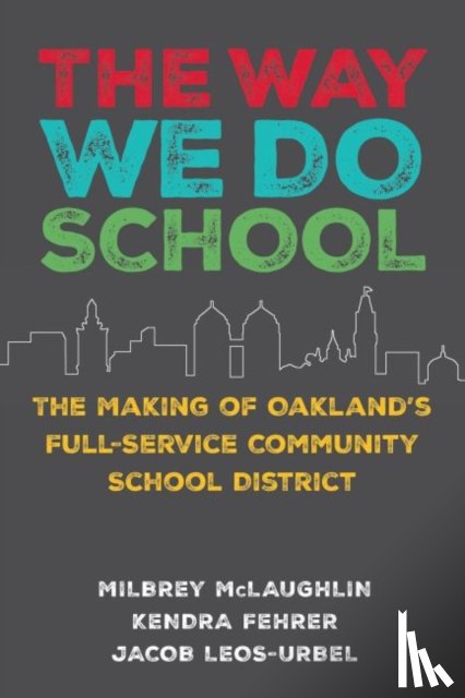 McLaughlin, Milbrey, Fehrer, Kendra, Leos-Urbel, Jacob - The Way We Do School