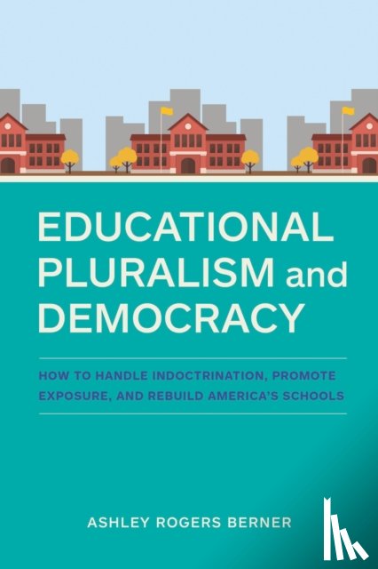 Berner, Ashley Rogers - Educational Pluralism and Democracy