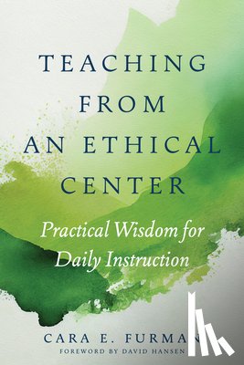 Furman, Cara E., Hansen, David - Teaching from an Ethical Center