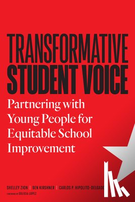 Zion, Shelley, Kirshner, Ben, Hipolito-Delgado, Carlos P - Transformative Student Voice