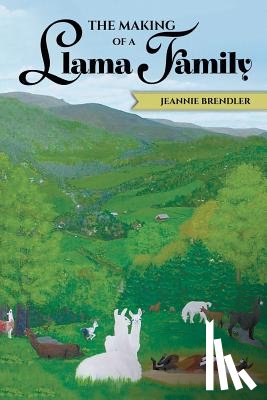 Brendler, Jeannie - The Making of A Llama Family