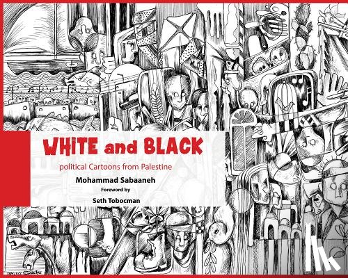 Sabaaneh, Mohammad - White and Black: Political Cartoons from Palestine