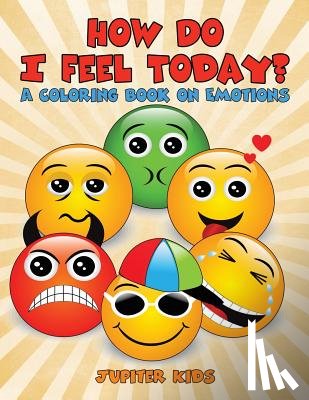Jupiter Kids - How Do I Feel Today? (A Coloring Book on Emotions)