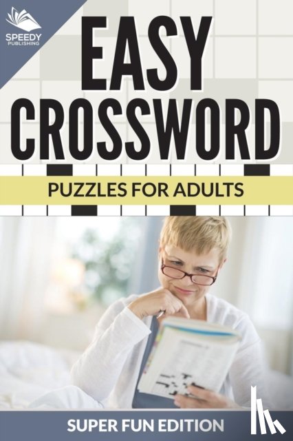 Speedy Publishing LLC - Easy Crossword Puzzles For Adults Super Fun Edition