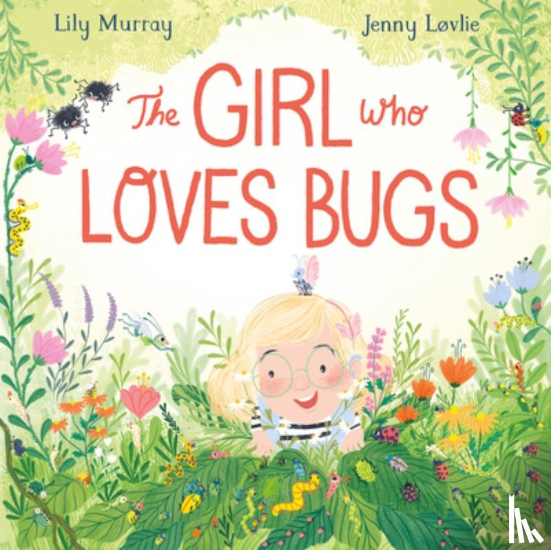 Murray, Lily - The Girl Who Loves Bugs