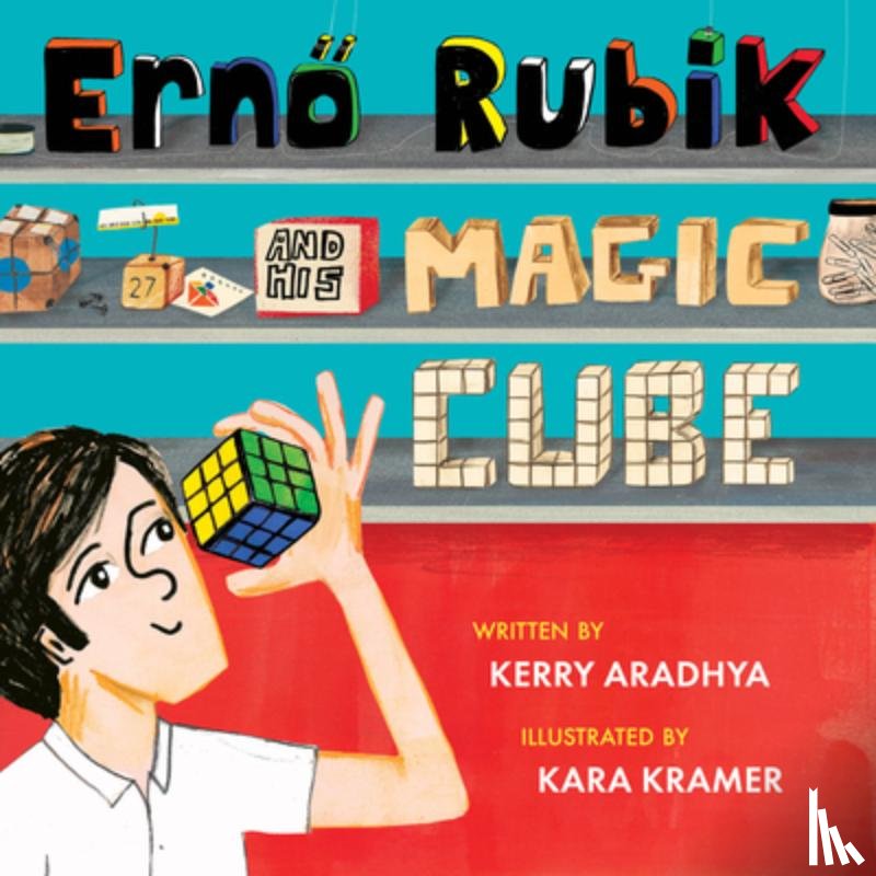 Aradhya, Kerry - Erno Rubik and His Magic Cube
