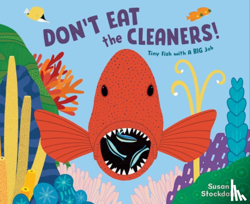 Stockdale, Susan - Don't Eat the Cleaners!: Tiny Fish with a Big Job