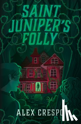 Crespo, Alex - Saint Juniper's Folly