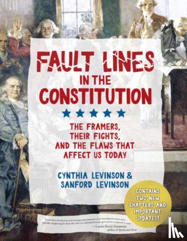 Levinson, Cynthia - Fault Lines in the Constitution (Third Edition): The Framers, Their Fights, and the Flaws That Affect Us Today