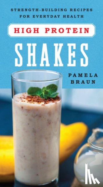 Braun, Pamela - High-Protein Shakes