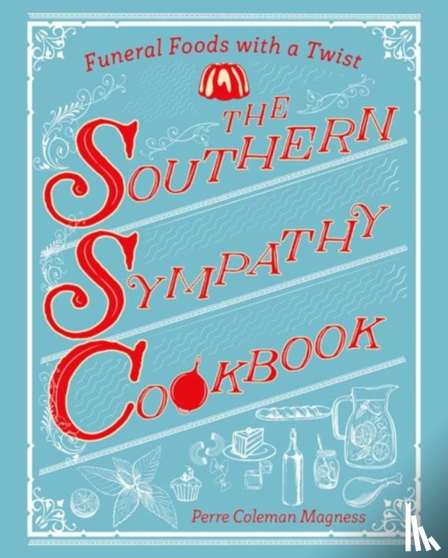 Magness, Perre Coleman - The Southern Sympathy Cookbook