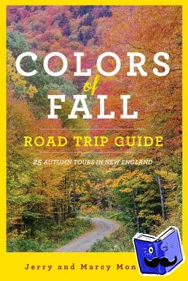 Jerry Monkman, Marcy Monkman - Colors of Fall Road Trip Guide