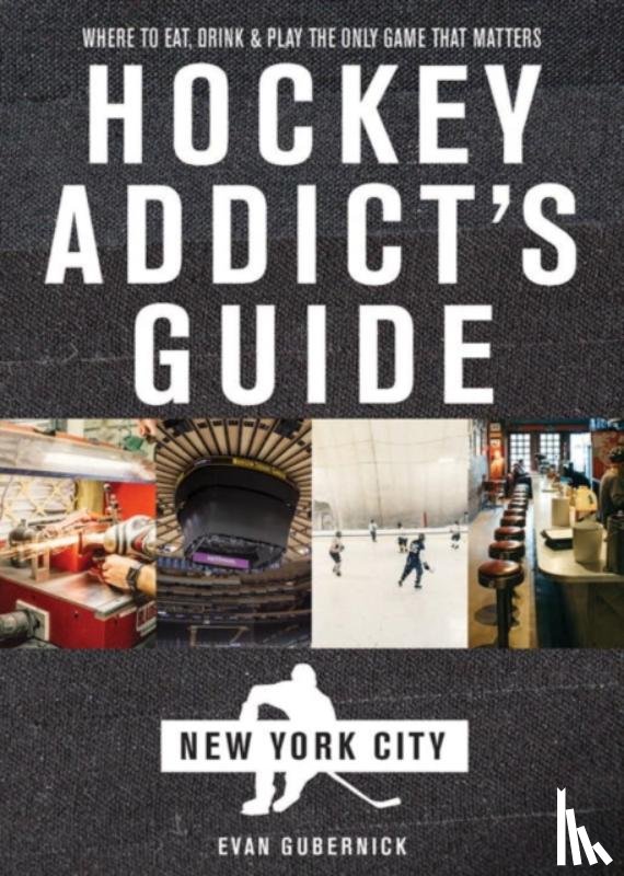 Gubernick, Evan - Hockey Addict's Guide New York City