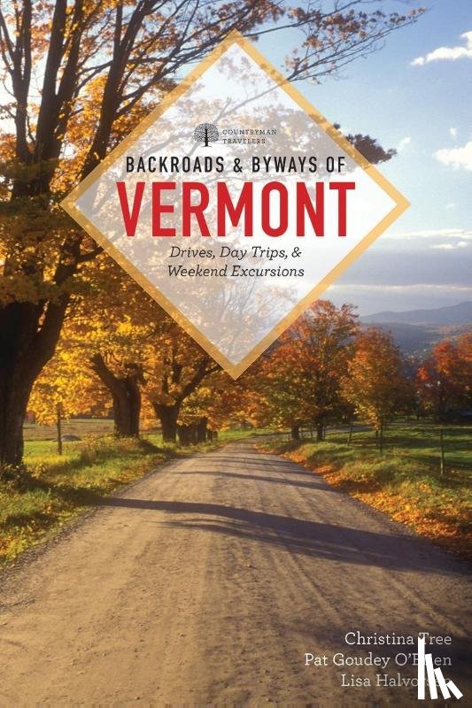 Tree, Christina, O'Brien, Pat Goudey, Halvorsen, Lisa - Backroads & Byways of Vermont